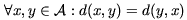 d(x,y) = d(y,x)